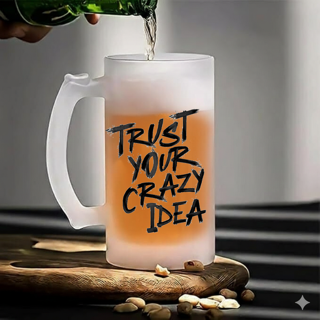 Trust Your Crazy Idea Frosted Beer Mug
